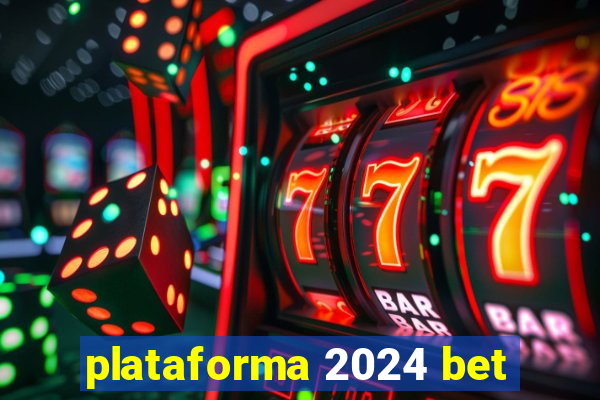 plataforma 2024 bet